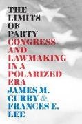 James M Curry, James M. Curry, James M. Lee Curry, James M./ Lee Curry, Frances E Lee, Frances E. Lee - Limits of Party - Congress and Lawmaking in a Polarized Era