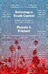 Pamela J Prickett, Pamela J Prickett - Believing in South Central