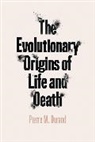 Pierre M Durand, Pierre M Durand - Evolutionary Origins of Life and Death