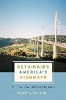 Robert W Poole, Robert W Poole Jr, Robert W. Poole Jr. - Rethinking America''s Highways