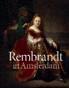 Jonathan Bikker, Jan Blanc, Stephanie S. Dickey, Stephanie S. Sander Dickey, Rudi Ekkart, Jochen Sander... - Rembrandt in Amsterdam