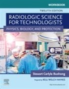 Bushong, Stewart C. Bushong, Elizabeth Shields, Elizabeth (Program Director Shields, Shields Elizabeth, Stewart C. Bushong - Workbook for Radiologic Science for Technologists