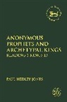 Dr. Paul Hedley (Trinity College Queensland Jones, Paul Hedley Jones, JONES PAUL HEDLEY, Claudia V. Camp, Andrew Mein, Laura Quick... - Anonymous Prophets and Archetypal Kings