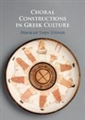 Steiner Deborah Tarn Steiner, Deborah Tarn Steiner, Deborah Tarn (Columbia University Steiner, STEINER DEBORAH TAR, Steiner Deborah Tarn - Choral Constructions in Greek Culture