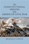Michael F. Conlin, Conlin Michael F. - Constitutional Origins of the American Civil War