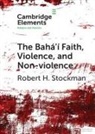 Stockman Robert H. Stockman, Robert H Stockman, Robert H. Stockman, STOCKMAN ROBERT H. - Baha''i Faith, Violence, and Non-Violence