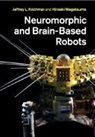 EDITED BY JEFFREY L., Krichmar Hiroaki Wagatsuma Jeffrey L. Krichmar, Wagatsuma Hiroaki Wagatsuma, Krichmar Jeffrey L. Krichmar, Jeffrey L. Krichmar, Jeffrey L. (University of California Krichmar... - Neuromorphic and Brain-Based Robots
