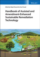M. N. V. Prasad, Majeti N. V. Prasad, Majeti Narasimha Vara Prasad, Majeti Narasimha Vara (University of Hyder Prasad, Mnv Prasad, N V Prasad... - Handbook of Assisted and Amendment Enhanced Sustainable Remediation