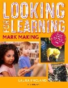 Laura England, ENGLAND LAURA - Looking for Learning: Mark Making