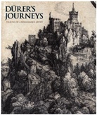 Sarvenaz Aayoghi, Stijn Alsteens, Giulia Bartrum, Peter van den Brink, Susan Foister, Susan Van Den Brink Foister... - Durer's Journeys