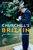 Peter Clark - Churchill''s Britain