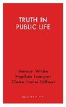 Claire Foster-Gilbert, Claire Lamport Foster-Gilbert, Clare Foster-Gilbert, Clare Lamport Foster-Gilbert, Stephen Lamport, Vernon White... - Truth in Public Life