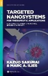 Mark A. Ilies, Mark A. (EDT)/ Sakurai Ilies, Mark A. Ilies, Kazuo Sakurai, Sakurai Kazuo - Targeted Nanosystems for Therapeutic Applications