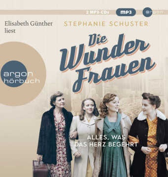 Stephanie Schuster, Elisabeth Günther - Die Wunderfrauen, Alles, was das Herz begehrt, 2 Audio-CD, 2 MP3 (Audio book) - Alles, was das Herz begehrt | Wunderfrauen-Bestseller-Serie