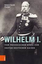 Robert-Tarek Fischer - Wilhelm I.