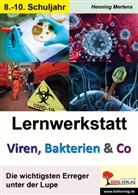 Henning Mertens - Lernwerkstatt Viren, Bakterien und Co