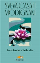 Sveva Casati Modignani - Lo splendore della vita