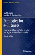 JELASSI, Tawfi Jelassi, Tawfik Jelassi, Francisco J Martinez-Lopez, Francisco J. Martinez-Lopez, Francisco J Martinez-López... - Strategies for e-Business