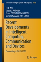 Kazumi Nakamatsu, Srikant Patnaik, Srikanta Patnaik, Florin POPENTIU VLÃDICESCU, Flori POPENTIU VLÃDICESCU et al, C. H. Wu... - Recent Developments in Intelligent Computing, Communication and Devices