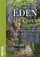 Christa Hasselhorst - Eden auf Erden: Die ewige Liebe zwischen Mensch und Garten