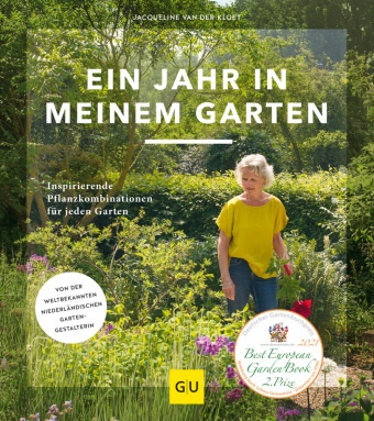 Jacqueline van der Kloet, Jacqueline van der Kloet - Ein Jahr in meinem Garten - Inspirierende Pflanzkombinationen für jeden Garten. Von der weltbekannten niederländischen Gartengestalterin