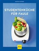 Martin Kintrup - Studentenküche für Faule