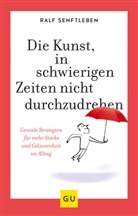 Ralf Senftleben - Die Kunst, in schwierigen Zeiten nicht durchzudrehen