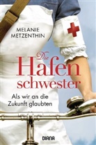 Melanie Metzenthin - Die Hafenschwester - Als wir an die Zukunft glaubten