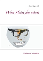 Peter Jürgen Stäb - Wenn Heinz das wüsste