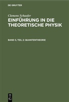 Clemens Schaefer - Clemens Schaefer: Einführung in die theoretische Physik - Band 3, Teil 2: Quantentheorie