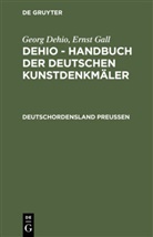 Georg Dehio, Ernst Gall - Georg Dehio: Dehio - Handbuch der deutschen Kunstdenkmäler: Deutschordensland Preußen