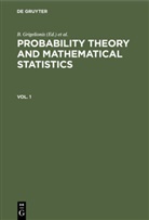 B. Grigelionis, Yu. V. Prohorov, V. V. Sazonov, V. Statulevi¿ius, V. Statulevicius - Probability Theory and Mathematical Statistics - Vol. 1: Probability Theory and Mathematical Statistics. Vol. 1