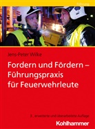 Jens-Peter Wilke - Fordern und Fördern - Führungspraxis für Feuerwehrleute