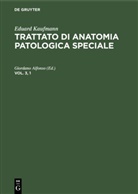 Eduard Kaufmann, Giordano Alfonso - Eduard Kaufmann: Trattato di anatomia patologica speciale - Vol. 3, 1: Eduard Kaufmann: Trattato di anatomia patologica speciale. Vol. 3, 1