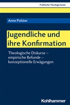 Anne Polster, Stefan Altmeyer, Christia Bauer, Christian Bauer, Kristian Fechtner, Kristian Fechtner u a... - Jugendliche und ihre Konfirmation
