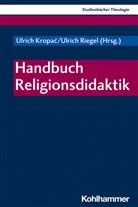 Christian Frevel, Christian Frevel u a, Ulrich Kropac, Gisela Muschiol, Ulric Riegel, Ulrich Riegel... - Handbuch Religionsdidaktik