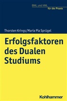 Thorste Krings, Thorsten Krings, Thorsten (Prof. Dr.) Krings, Maria Pia Sprügel, Thorste Krings, Thorsten Krings... - Erfolgsfaktoren des Dualen Studiums