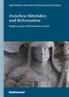 Gesellschaft Oberschwaben für Geschichte und Kultur e. V., Sigrid Hirbodian, Sabin Holtz, Sabine Holtz, Franz Quarthal, Dietmar Schiersner... - Zwischen Mittelalter und Reformation