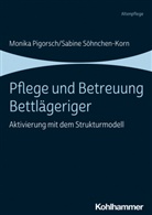 Monik Pigorsch, Monika Pigorsch, Sabine Söhnchen-Korn - Pflege und Betreuung Bettlägeriger