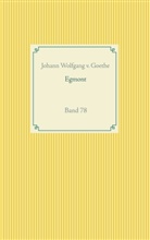 Johann Wolfgang v Goethe, Johann Wolfgang v. Goethe, Johann Wolfgang von Goethe - Egmont
