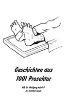 MR. Dr. Wolfgang Adolf, MR. Wolfgang Adolf, Wolfgang Adolf, Dr. Gerhard Tucek, Gerhard Tucek - Geschichten aus 1001 Prosektur
