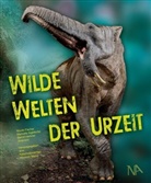 Manuel Aiglstorfer, Manuela Aiglstorfer, Nicol Fischer, Nicole Fischer, Bern Herkner, Bernd Herkner... - Wilde Welten der Urzeit