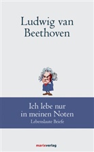 Ludwig van Beethoven, Ludwig van Beethoven, Andreas Udo Schmidt, Andrea Udo Schmidt, Andreas Udo Schmidt - Ludwig van Beethoven: Ich lebe nur in meinen Noten