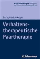 Elis Ewald, Elisa Ewald, Christoph Kröger, Christoph u a Kröger, Laur Ulbrich, Laura Ulbrich... - Verhaltenstherapeutische Paartherapie