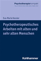 Harald Freyberger, Eva-Mari Kessler, Eva-Marie Kessler, Günter H Seidler u a, Nina Heinrichs, Rit Rosner... - Psychotherapeutisches Arbeiten mit alten und sehr alten Menschen