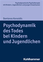 Damianos Korosidis, Arne Burchartz, Han Hopf, Hans Hopf, Christiane Lutz - Psychodynamik des Todes bei Kindern und Jugendlichen