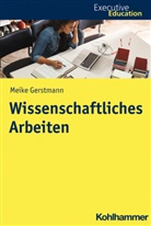 Meike Gerstmann, Roya Madani, Stephan A. Rehder, Diete Wagner, Dieter Wagner - Wissenschaftliches Arbeiten
