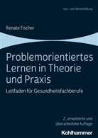 Renate Fischer - Problemorientiertes Lernen in Theorie und Praxis