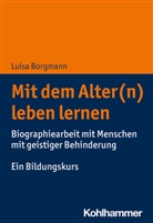 Luisa Borgmann - Mit dem Alter(n) leben lernen