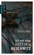 Gisella Perl, Andrea Rudorff, Andre Rudorff (Dr.), Andrea Rudorff (Dr.) - Ich war eine Ärztin in Auschwitz